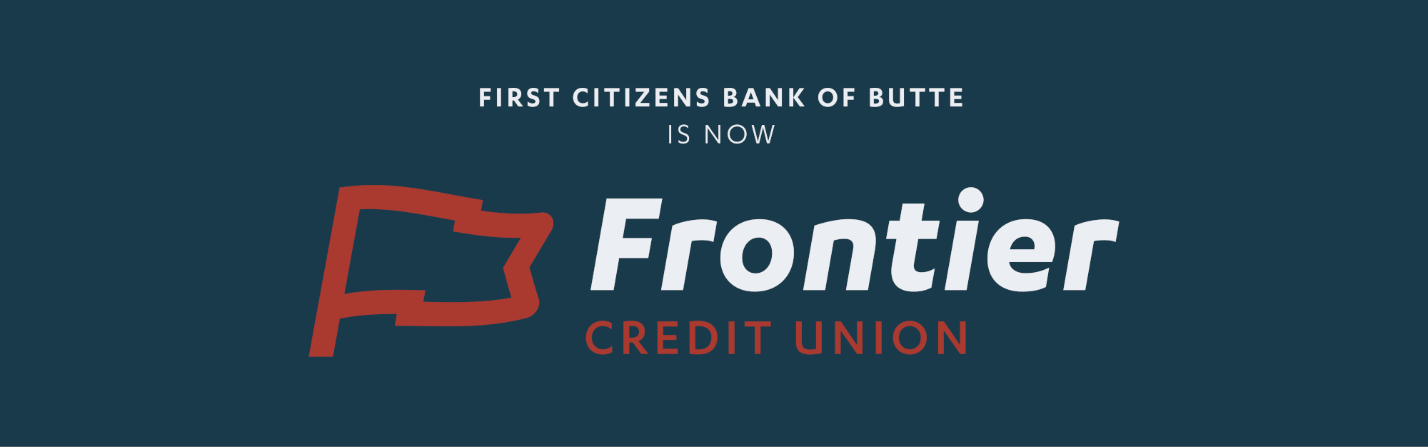 First Citizens Bank of Butte is now Frontier Credit Union